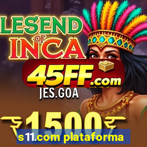 s11.com plataforma